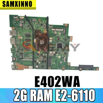 Nova matična ploča laptopa E402WA za ASUS VivoBook E402WAS E402WA E402W Matična ploča W/ 2G RAM-a E2-6110